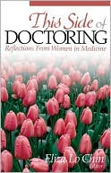 This Side of Doctoring: Reflections from Women in Medicine