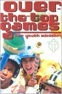 Over-the-Top Games for Youth Ministry