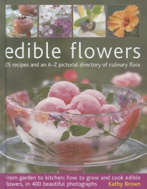 Download a book to kindle Edible Flowers: 25 recipes and an A-Z pictorial directory of culinary flora. From garden to kitchen: how to grow and cook edible flowers, in 400 beautiful photographs FB2 RTF iBook (English literature)