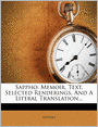 Sappho: Memoir, Text, Selected Renderings, And A Literal Translation...