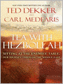 Tea with Hezbollah: Sitting at the Enemies' Table, Our Journey Through the Middle East