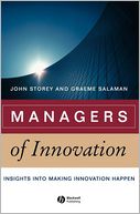 Managers of Innovation: Insights into Making Innovation Happen