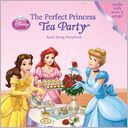 The Perfect Princess Tea Party Read-Along Storybook (Disney Princess)