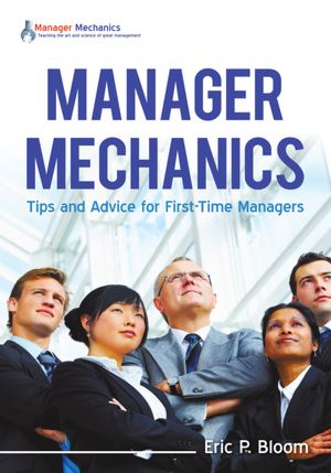 Manager Mechanics: Tips and Advice for First-Time Managers