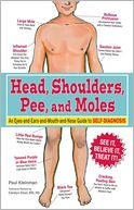 Head, Shoulders, Pee, and Moles: An Eyes-and-Ears-and-Mouth-and-Nose Guide to Self-Diagnosis