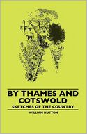 By Thames And Cotswold - Sketches Of The Country