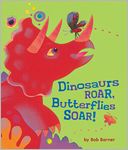 Dinosaurs Roar: Butterflies Soar!