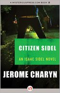 Citizen Sidel: An Isaac Sidel Novel (Book Eleven)