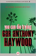 You Can Die Trying: An Aaron Gunner Mystery