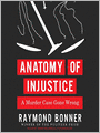 Anatomy of Injustice: A Murder Case Gone Wrong