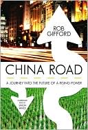 China Road: A Journey into the Future of Rising Power