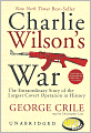 Charlie Wilson's War: The Extraordinary Story of the Largest Covert Operation in History