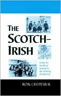 Scotch-Irish: From the North of Ireland to the Making of America