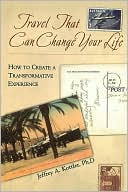 download Travel That Can Change Your Life : How to Create a Transformative Experience book