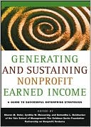 Generating and Sustaining Nonprofit Earned Income: A Guide to Successful Strategies, Yale School of Management-The Goldman Sachs Foundation Partnership on Nonprofit Ventures