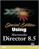 Special Edition Using Macromedia Director 8.5