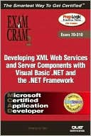 MCAD Developing XML Web Services and Server Components with Visual Basic .NET and the .NET Framework Exam Cram 2; Exam Cram 70-310