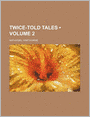 Twice-Told Tales (Volume 2)