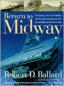 Return to Midway; The Quest to Find the Lost Ships from the Greatest Battle of the Pacific War