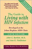 The Guide to Living with HIV Infection: Developed at the Johns Hopkins AIDS Clinic
