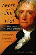 Sworn on the Altar of God: A Religious Biography of Thomas Jefferson (Library of Religious Biography Series)