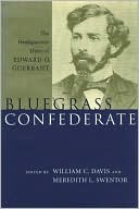 Bluegrass Confederate: The Headquarters Diary of Edward O. Guerrant