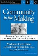 Community in the Making: Lincoln Center Institute, the Arts, and Teacher Education