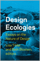 Design Ecologies: Essays on the Nature of Design