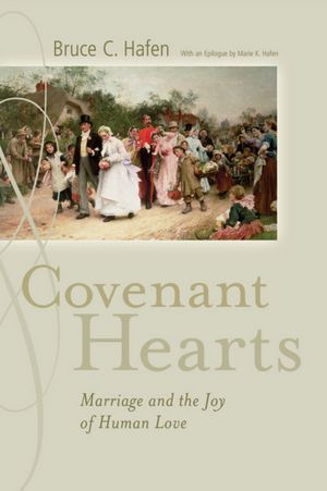 Covenant Hearts: Marriage and the Joy of Human Love