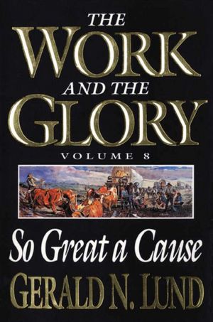 Work and the Glory: So Great a Cause