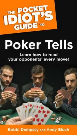 The Pocket Idiot's Guide to Poker Tells