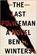 The Last Policeman: A Novel