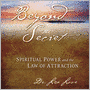 Beyond the Secret: Spiritual Power And The Law Of Attraction