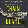 Chain of Blame: How Wall Street Caused The Mortgage And Credit Crisis