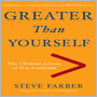 Greater Than Yourself: The Ultimate Lesson Of True Leadership
