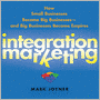 Integration Marketing: How Small Businesses Become Big Businesses itle/