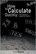 How to Calculate Quickly: Full Course in Speed Arithmetic