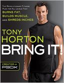 BRING IT!: The Revolutionary Fitness Plan for All Levels That Burns Fat, Builds Muscle, and Shreds Inches