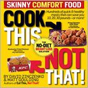 Cook This, Not That! Skinny Comfort Foods