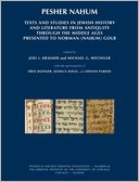 Pesher Nahum: Texts and Studies in Jewish History and Literature from Antiquity through ththe Middle Ages Presented to Norman (Nahum) Golb