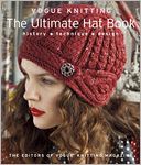 Vogue Knitting: The Ultimate Hat Book: History * Technique * Design