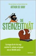Die Steinzeit-Diät: So kriegen Sie Ihr Fett weg - natürlich fit, schlank und gesund wie vor 200.000 Jahren