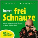 Immer frei Schnauze: Witzige, böse und kluge Sprüche für jeden Tag des Jahres