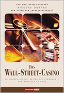 Das Wall-Street-Casino: So machen Sie mit Aktien ein Vermögen - und behalten es auch