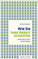 Wie Sie Ihre Arbeit schaffen ...: ... ohne sich zu sehr anzustrengen