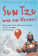 Sun Tzu war ein Weichei!: Besiege deine Feinde, fördere deine Freunde und lerne die wahre Kunst des Krieges.