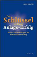 Der Schlüssel zu Ihrem Anlage-Erfolg: Bessere Entscheidungen mit Behavioral Investing