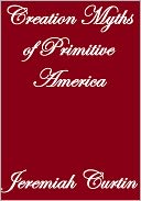Creation Myths Of Primitive America
