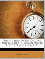 The History Of The Decline And Fall Of The Roman Empire: T. 2, T. 3, T. 4, T. 5, T. 6, T. 7...