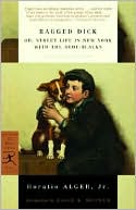 Ragged Dick: Or, Street Life in New York with the Boot-Blacks